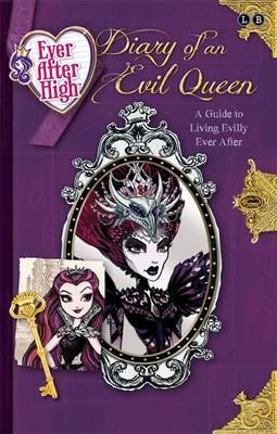 Ever After High: Diary of an Evil Queen: A Guide to Living Evilly Ever After