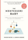 The Montessori Baby, A Parent's Guide to Nurturing Your Baby with Love, Respect, and Understanding