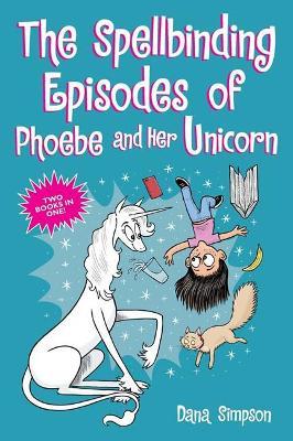 The Spellbinding Episodes of Phoebe and Her Unicorn: Two Books in One