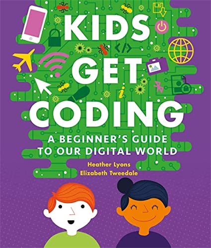 Kids Get Coding: A Beginner's Guide to Our Digital World