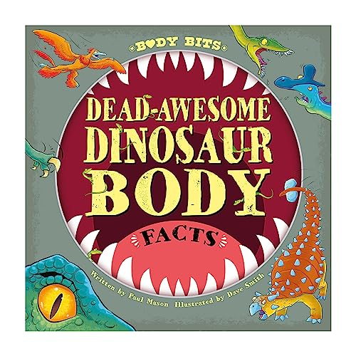 Body Bits: Dead-awesome Dinosaur Body Facts