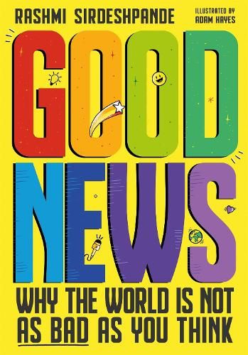Good News: Why the World is Not as Bad as You Think. Shortlisted for the Blue Peter Book Awards 2022