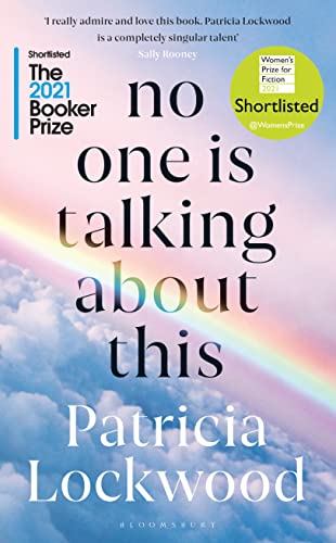 No One Is Talking About This: Shortlisted for the Booker Prize 2021 and the Women's Prize for Fiction 2021