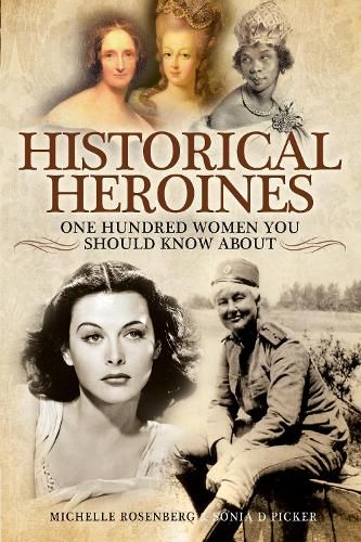 Historical Heroines: 100 Women You Should Know About
