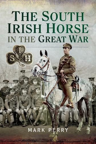 The South Irish Horse in the Great War