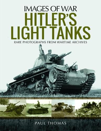Hitler's Light Tanks: Rare Photographs from Wartime Archives
