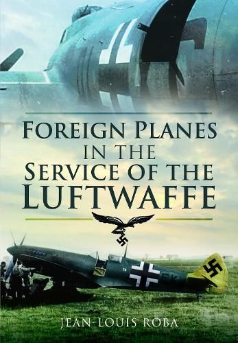 Foreign Planes in the Service of the Luftwaffe