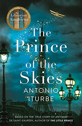 The Prince of the Skies: A biographical novel about the author of The Little Prince