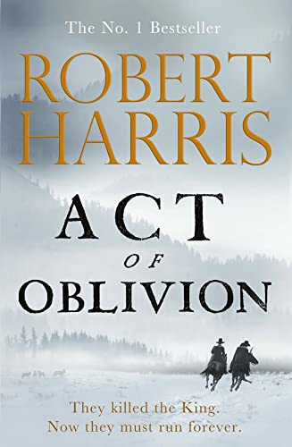 Act of Oblivion: The Thrilling new novel from the no. 1 bestseller Robert Harris