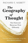 The Geography of Thought: How Asians and Westerners Think Differently