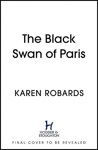 The Black Swan of Paris: The heart-breaking, gripping historical thriller for fans of Heather Morris