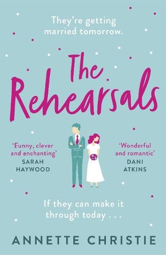 The Rehearsals: The wedding is tomorrow . . . if they can make it through today. An unforgettable romantic comedy