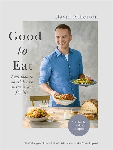 Good to Eat: Real food to nourish and sustain you for life