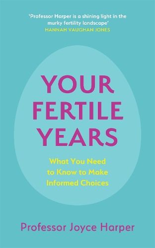 Your Fertile Years: What You Need to Know to Make Informed Choices