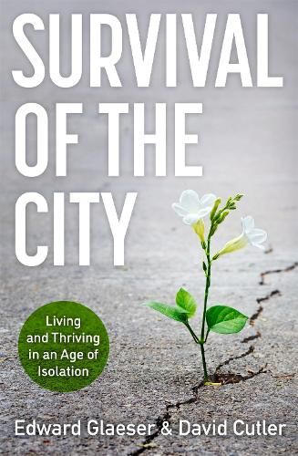 Survival of the City: Living and Thriving in an Age of Isolation