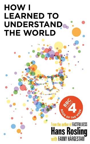 How I Learned to Understand the World: BBC RADIO 4 BOOK OF THE WEEK