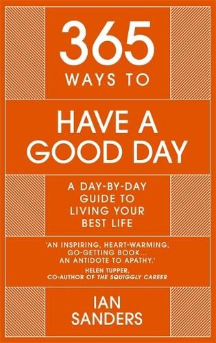 365 Ways to Have a Good Day: A Day-by-day Guide to Living Your Best Life