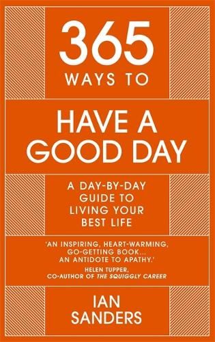 365 Ways to Have a Good Day: A Day-by-day Guide to Living Your Best Life