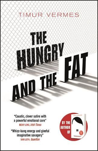 The Hungry and the Fat: A bold new satire by the author of LOOK WHO'S BACK