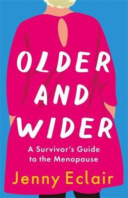 Older and Wider: A Survivor's Guide to the Menopause