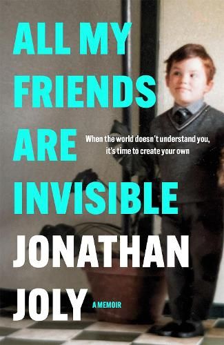 All My Friends Are Invisible: the inspirational childhood memoir
