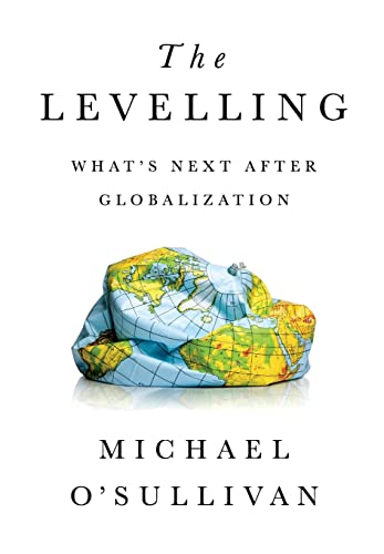 The Levelling: What's Next After Globalization