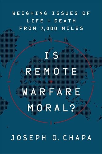 Is Remote Warfare Moral?: Weighing Issues of Life and Death from 7,000 Miles