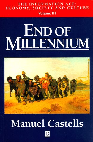 Information Age: Economy, Society and Culture: v.3: End of Millennium