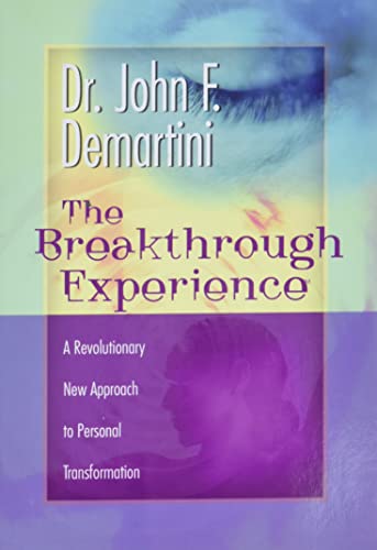 The Breakthrough Experience: A Revolutionary New Approach to Personal Transformation