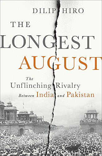 The Longest August: The Unflinching Rivalry Between India and Pakistan