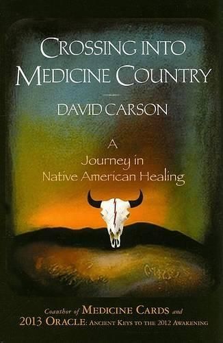 Crossing into Medicine Country: A Journey in Native American Healing