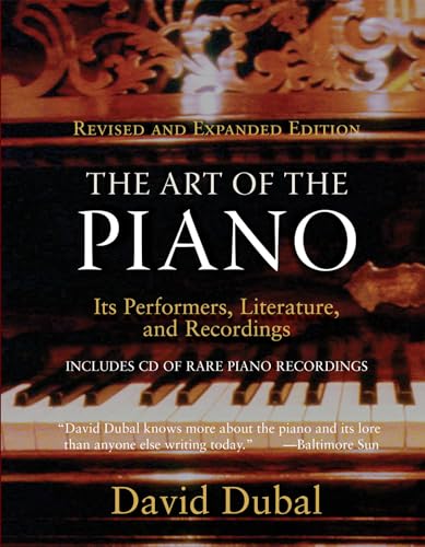 The Art of the Piano: Its Performers, Literature, and Recordings Revised