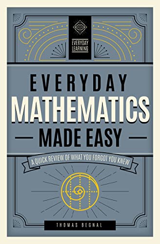 Everyday Mathematics Made Easy: A Quick Review of What You Forgot You Knew: Volume 2