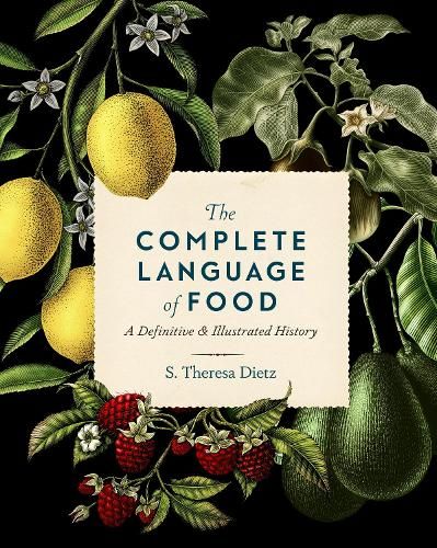 The Complete Language of Food: A Definitive and Illustrated History: Volume 10