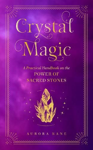 Crystal Magic: A Practical Handbook on the Power of Sacred Stones: Volume 13