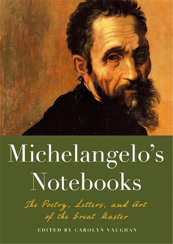 Michaelangelo's Notebooks: The Poetry, Letters and Art of the Great Master