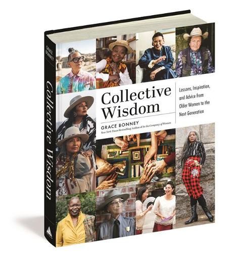 Collective Wisdom: Lessons, Inspiration, and Advice from Women over 50
