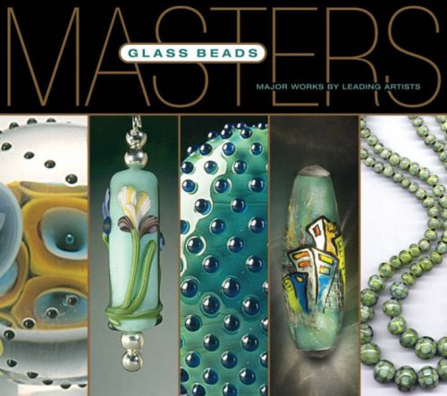 Masters: Glass Beads: Major Works by Leading Artists