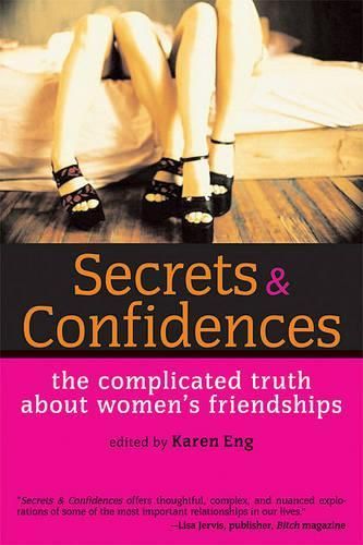 Secrets and Confidences: The Complicated Truth About Women's Friendships