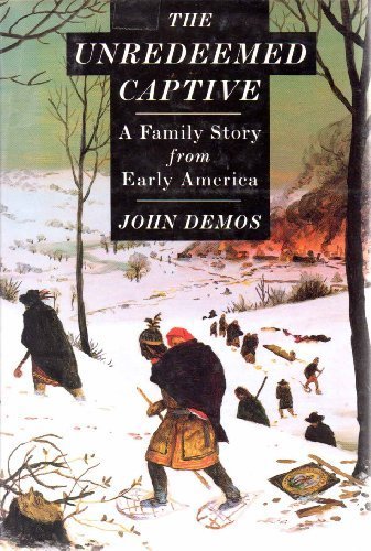 The Unredeemed Captive: A Family Story from Early America 