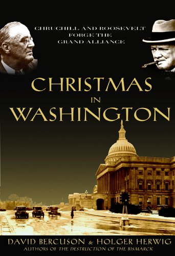 One Christmas in Washington: The Secret Meeting Between Roosevelt and Churchill That Changed the World