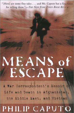 Means of Escape: A War Correspondent's Memoir of Life and Death in Afghanistan, the Middle East and Vietnam