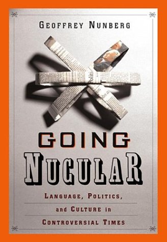 Going Nucular: Language, Politics and Culture in Confrontational Times