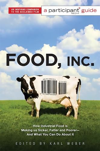 Food Inc.: A Participant Guide (Media tie-in): How Industrial Food is Making Us Sicker, Fatter, and Poorer-And What You Can Do About It