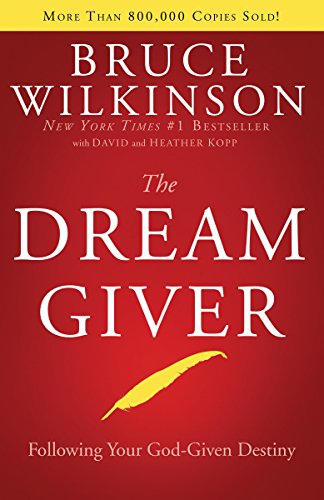 The Dream Giver: Pursuing your God Given Destiny