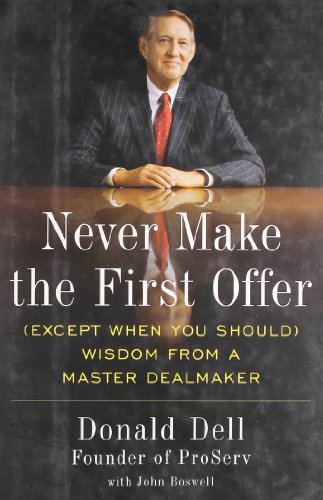 Never Make The First Offer: (Except When You Should) - Wisdom From a Master Dealmaker