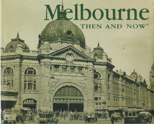 Melbourne: Then and Now