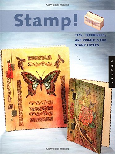 Stamp!: Tips, Techniques and Projects for Stamp Lovers