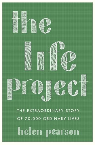 The Life Project: The Extraordinary Story of 70,000 Ordinary Lives