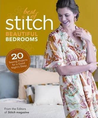 Best of Stitch: Beautiful Bedrooms: 20 Sewing Projects for a Good Night's Sleep